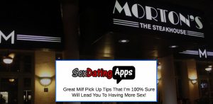 Milf Pick Up Tips That Will Without A Doubt Help Lead You To More Sex