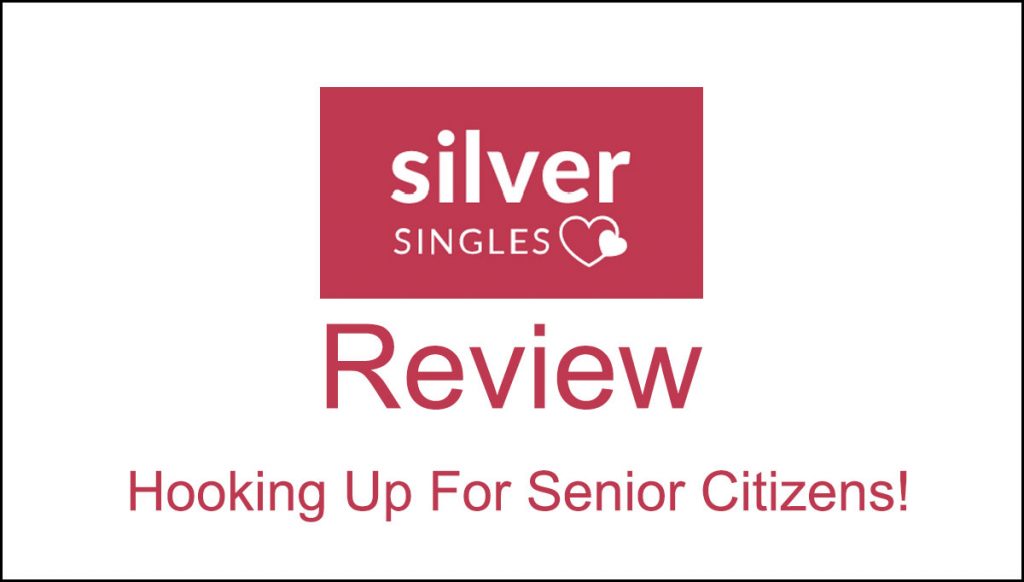 Silver Singles Review Hookups For Senior Citizens Today!