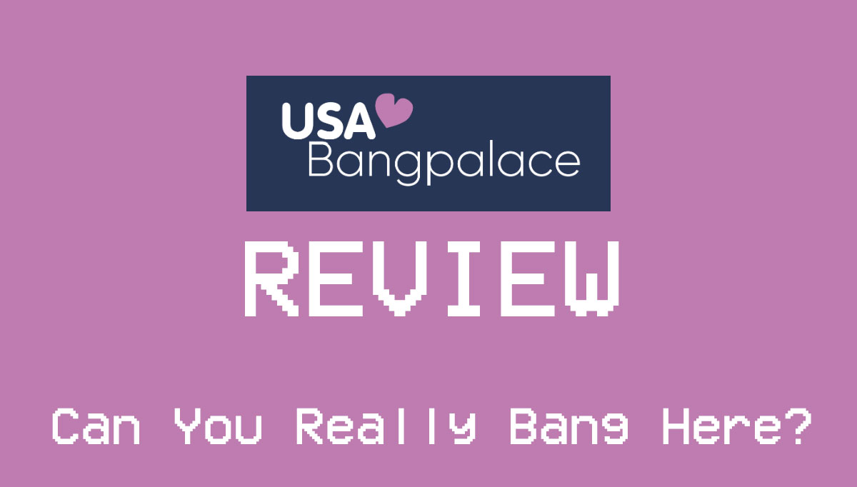 USABang Palace Review Can You Bang Probably Not USABang Palace Review Can You Bang Probably Not