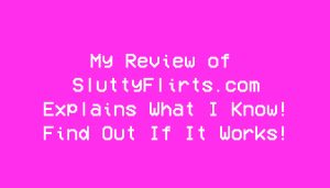 Slutty Flirts Review - Can You Really Meet Sluts? - Can You Meet Sluts