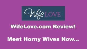 Wifelove Review - Can You Meet Horny Wives For Sex Today?